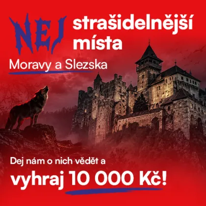 Hledáme nejstrašidelnější místa Moravy a Slezska! Vyhrajte 10 000 Kč